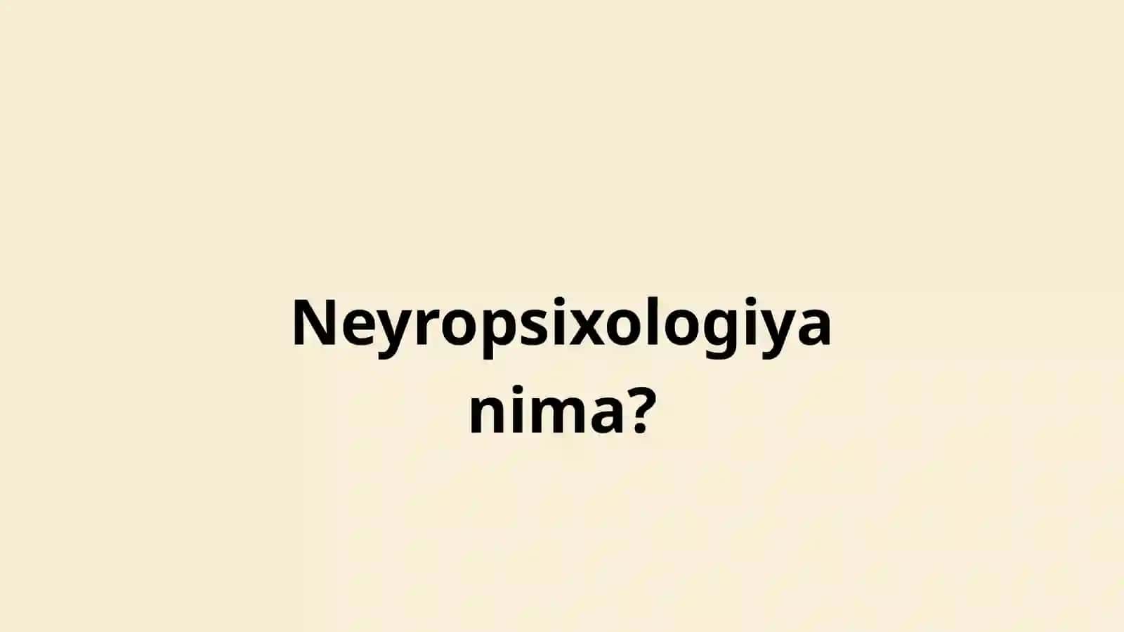 Neyropsixologiya va uning rivojlanish tarixi 3