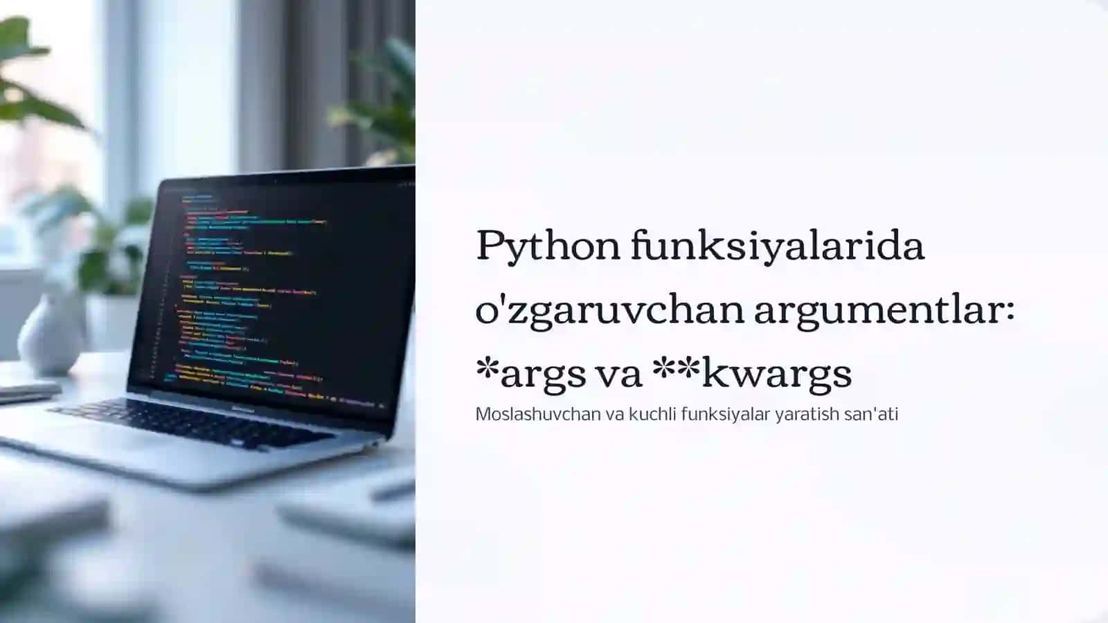 Python funksiyalari davzgaruvchan argumentlar: *args va **kwargs 3