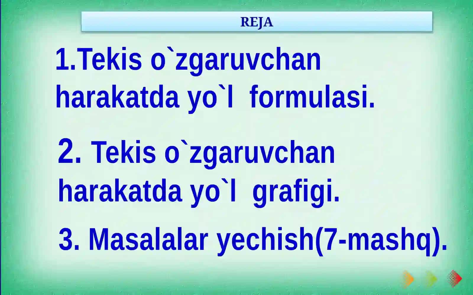 7-sinf Fizika fanidan dars ishlanma. Tekis о'zgaruvchan harakatda bоsib о'tilgan yо'l 3