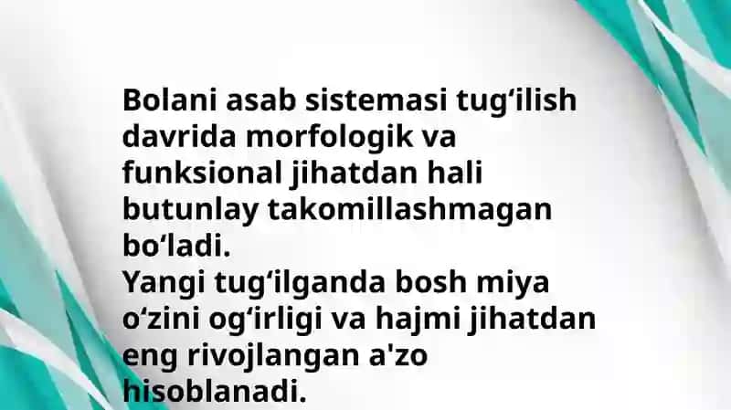 Bolalarda bosh miyaning morfologik va funksional xususiyatlari. Tugʻilgandan keyin markaziy asab tizimining oʻsish va differensirovkasi, neyronlar differensirovkasi, mielimizatsitaya jarayoni, asab tizimining har xil boʻlimlarini rivojlanishi. 3