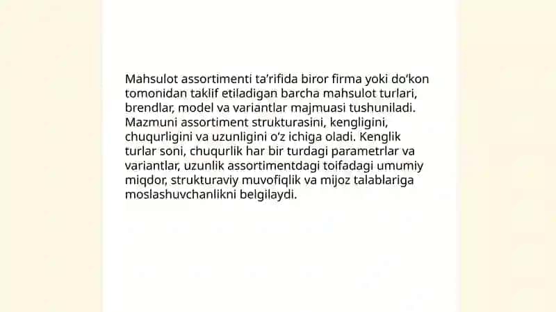 Mahsulot assortimenti taʼrifida biror firma yoki doʻkon tomonidan taklif etiladigan barcha mahsulot turlari, brendlar, model va variantlar majmuasi tushuniladi 3