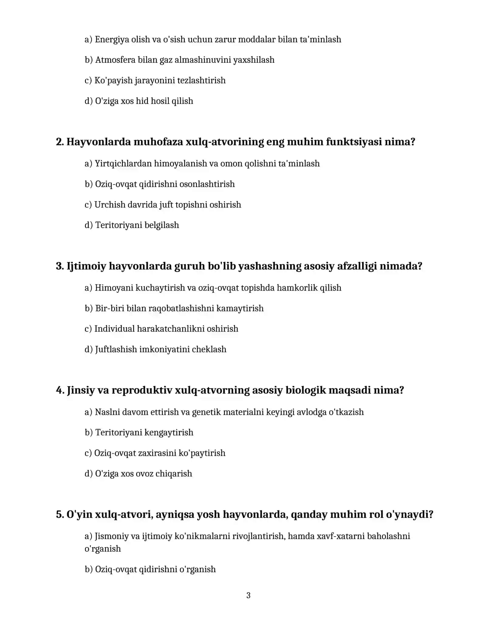 Oziqlanish , muhofaza, ijtimoiy, jinsiy va reproduktiv , oʻyin va eksplorator xulq atvorlar 3