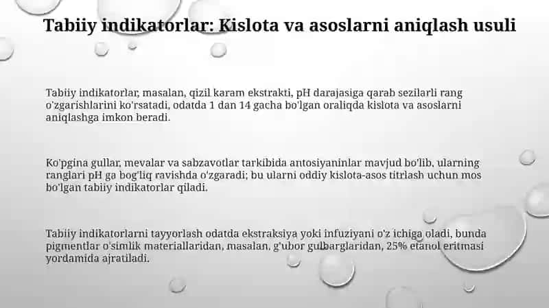 Tabiiy indikatorlar, masalan, qizil karam ekstrakti, pH darajasiga qarab sezilarli rang o'zgarishlarini ko'rsatadi, odatda 1 dan 14 gacha bo'lgan oraliqda kislota va asoslarni aniqlashga imkon beradi 3