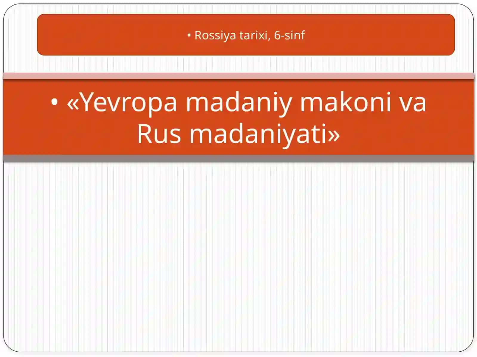 Tarix - Yevropa madaniy makoni va Rus madaniyati (6-sinf) 3