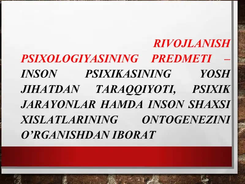 Rivojlanish psixologiyasi fanining predmeti, maqsad va vazifalari. Ta’lim va tarbiya psixologiyasi. O‘qituvchi psixologiyasi 3