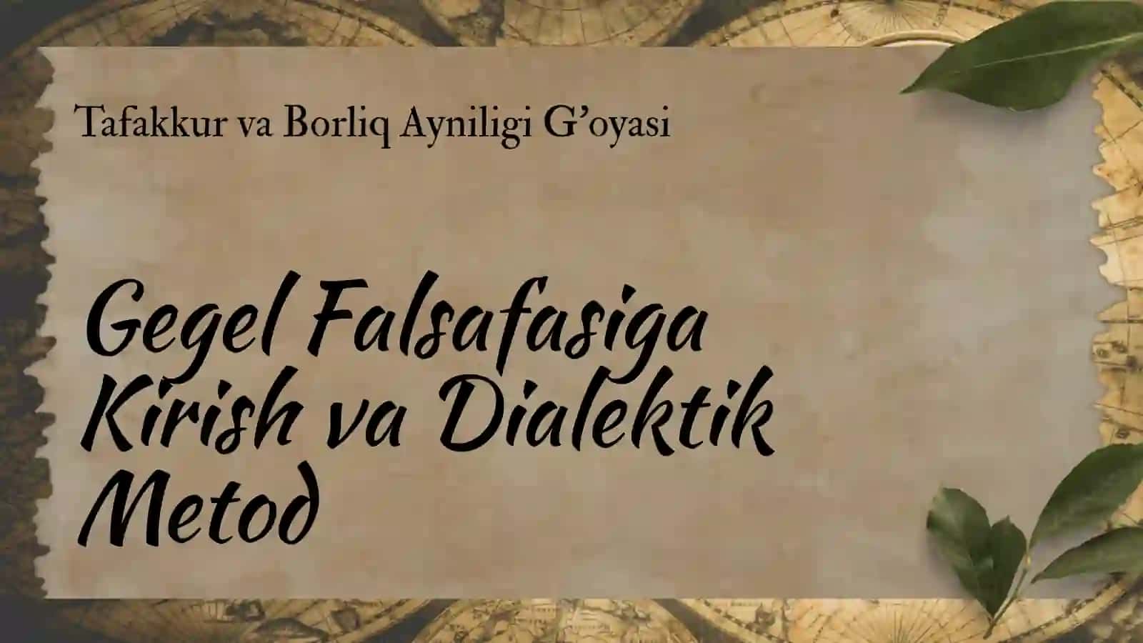 Gegelining tafakkur va borliqning ayniligi haqidagi gʼoyasi 3