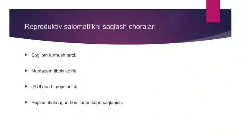 Reproduktiv salomatlik. Maslahatlash asoslari. Reproduktiv salomatligini saqlash choralari 3