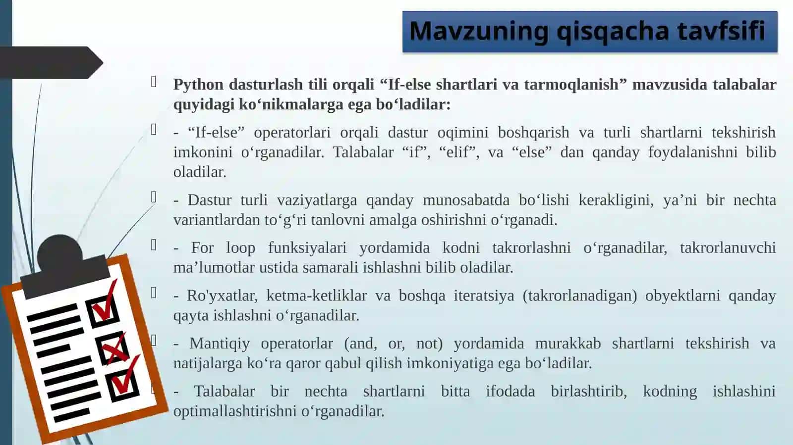 Python dasturlash orqali If-else shartlari va tarmoqlanishni o‘rganish. Python dasturlash tili orqali For, Loop bilan ishlash. Python dasturlash tili orqali mantiqiy operatorlar. 3