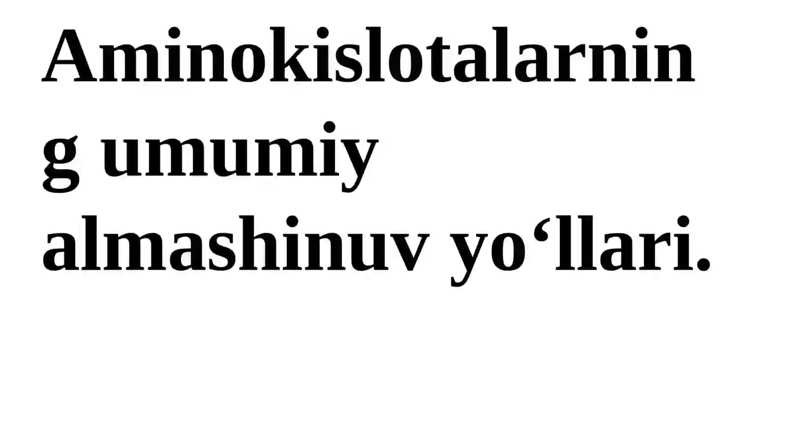 Aminokislotalarning umumiy almashtiruv yo‘llari 3