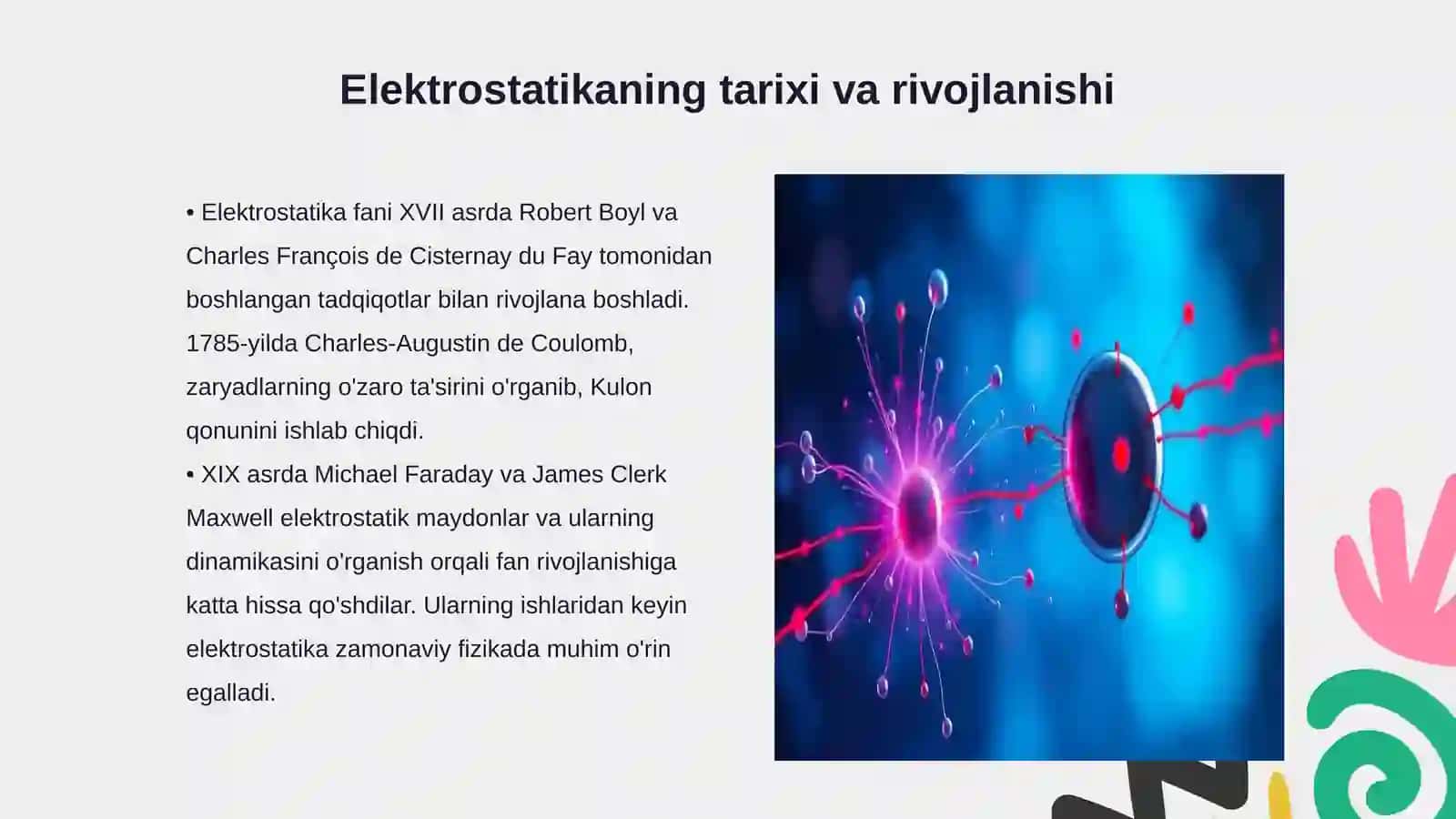 Elektrostatika. Elekır magnetizm tarixidan. Jismlarning zaryadlanishi va ularning ozaro ta' siri. Elektron va proton zaryadi. Kulon Qonuni 3