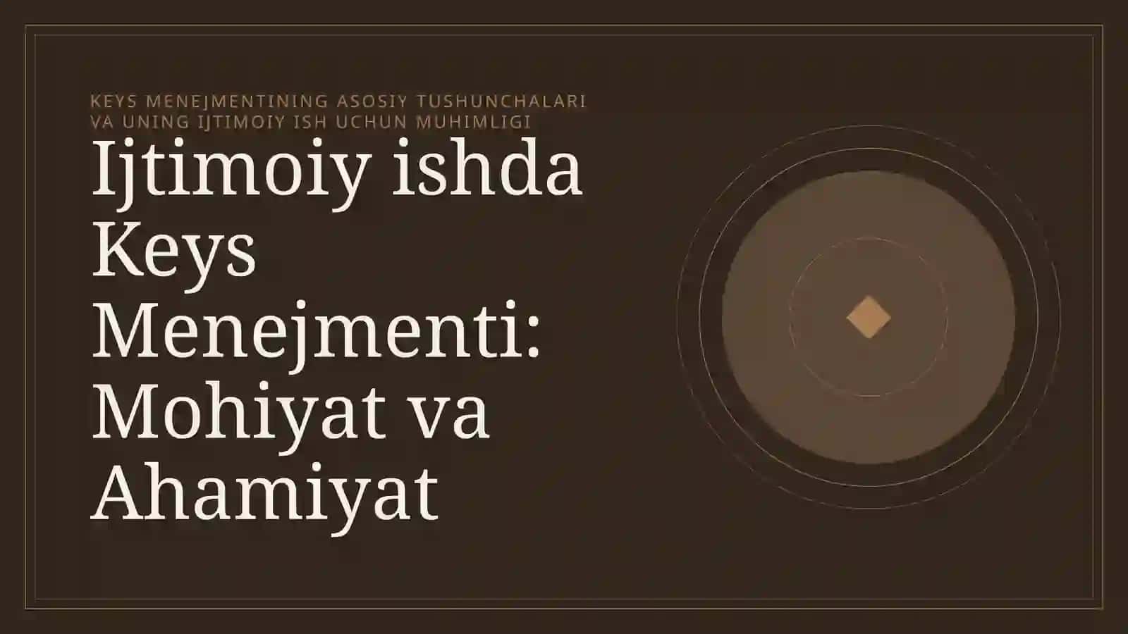 Ijtimoiy ishda Keys Menejmenti: Mohiyat va Ahamiyat 3