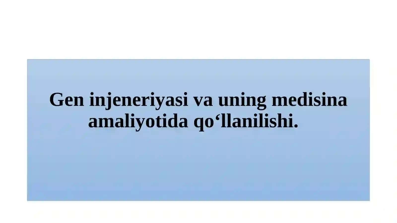 Geninjeneriyasi va uning medisina amaliyotida qo‘llanilishi 3