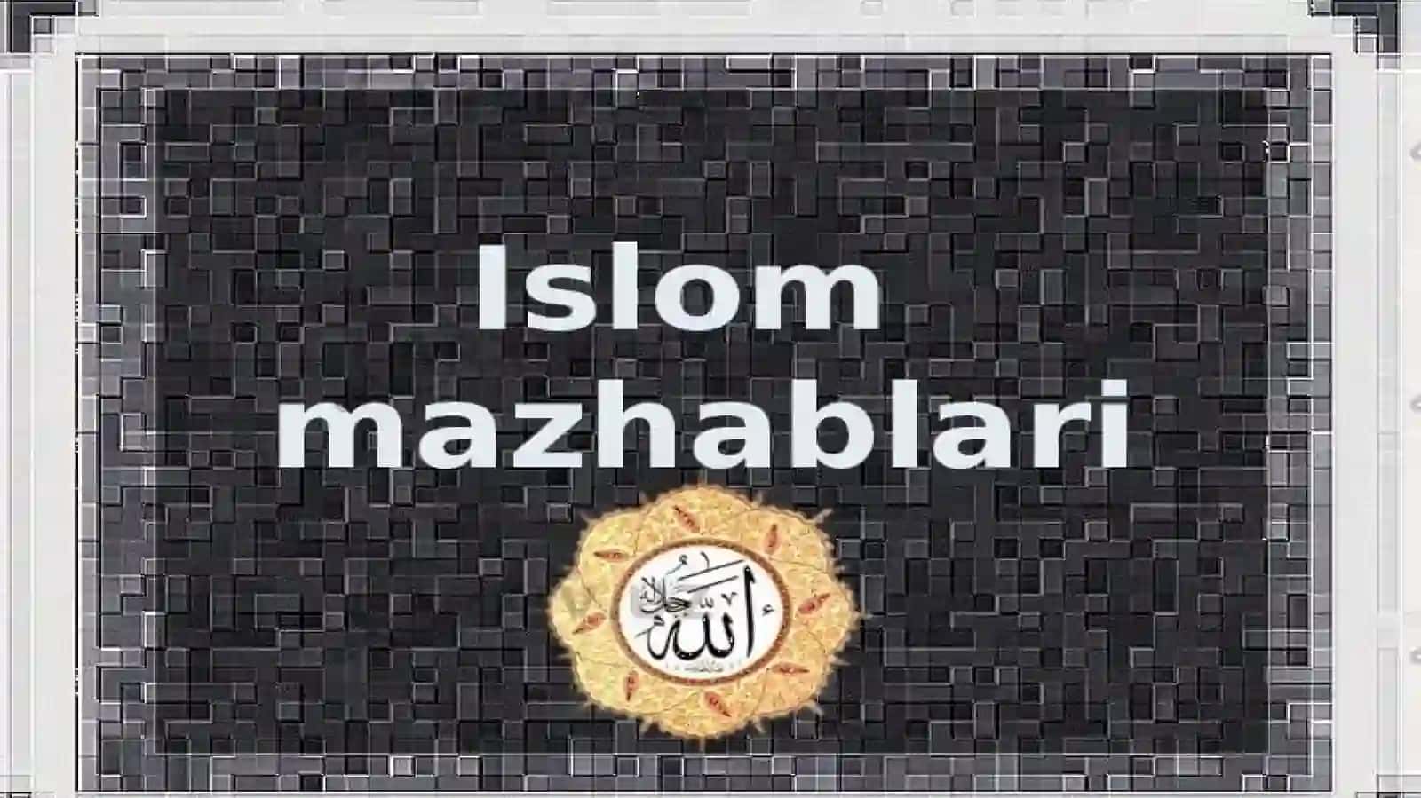 ISLOMDAGI MAZHABLAR TARIXIDAN MA’LUMOTLAR 3