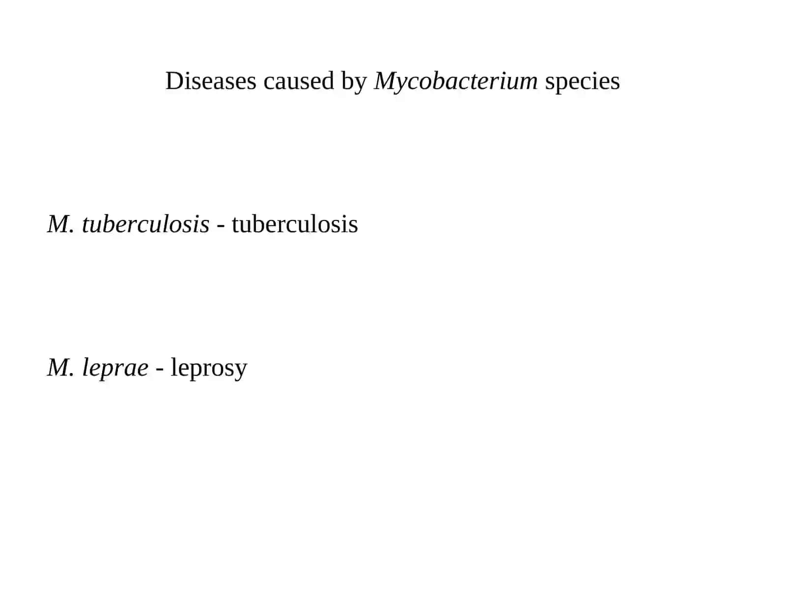 Mycobacterium species  Acid fast bacilli - cell walls contain unusual glycolipids 		        	    (e.g.mycolic acids). 3