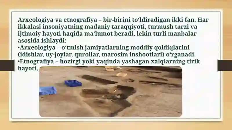 Arxeologik va etnografik tatqiqotlarning o’zaro integratsiyasi. Etnoarxeologiyada biror bir jamiyatning muayyan bosqichidagi ijtimoiy iqtisodiy va siyosiy taraqqiyotining ma’lum bosqichini, moddiy va ma’naviy madaniyat darajasida o’zida aks etishi 3