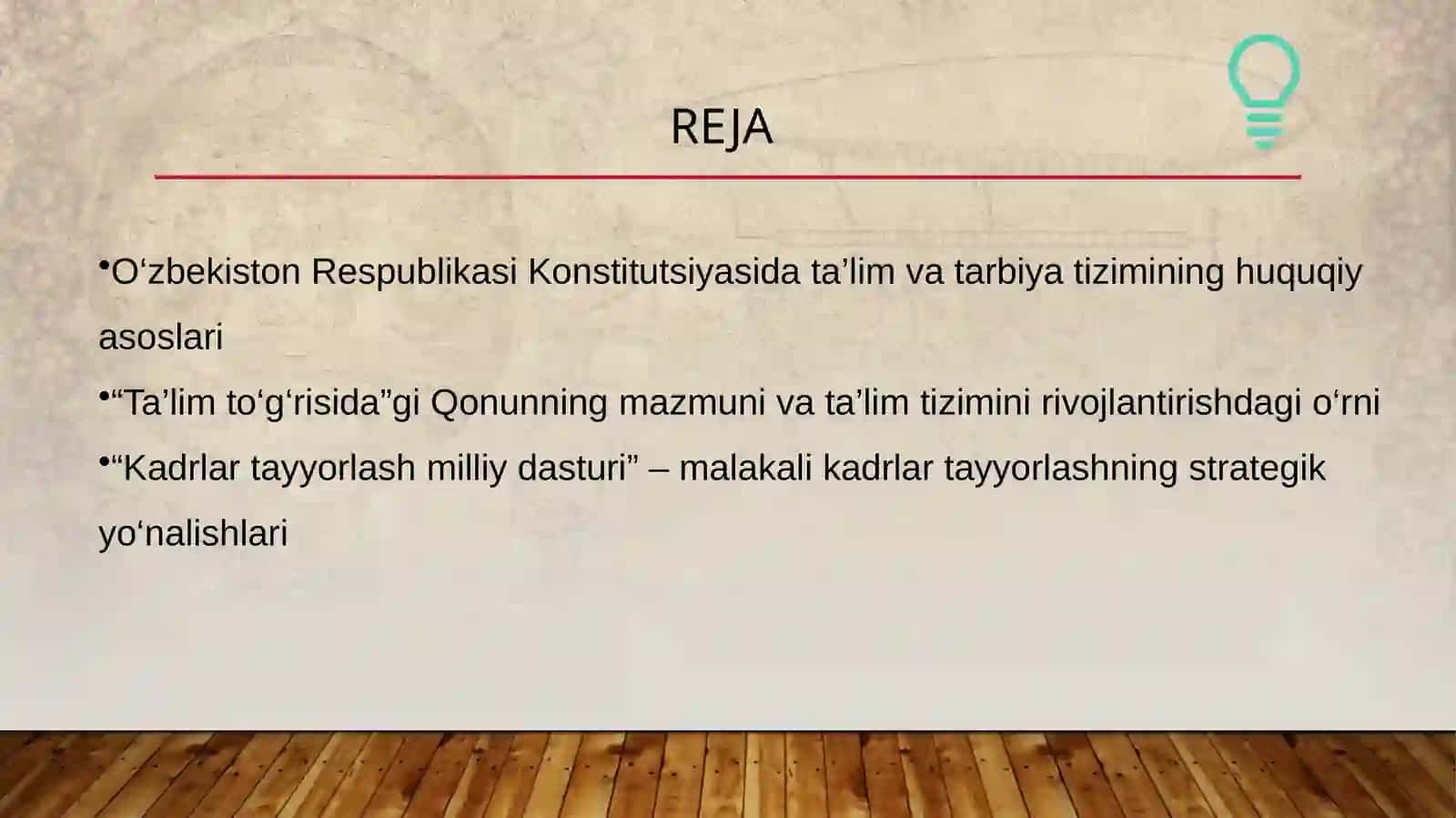 O‘zbekiston Respublikasi konstitutsiyasi, “Ta‘lim to‘g‘risida”gi qonun va “Kadrlar tayyorlash milliy dasturi” – respublikamizda ta‘lim-tarbiyani tashkil etish va kadrlar tayyorlashning huquqiy asosi sifatida. 3