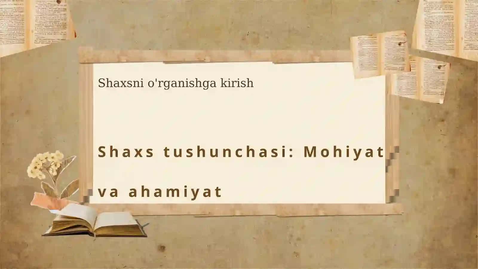 Shaxs  haqida  tushuncha. Shaxsni  o'rganuvchi  nazariyalar 3