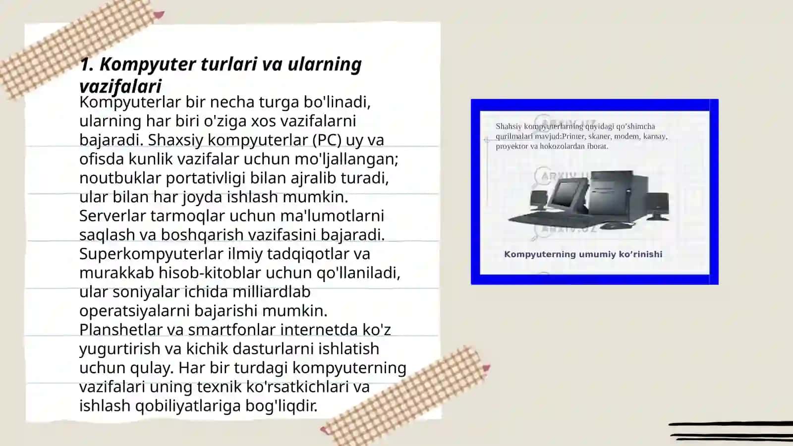 Kompyuter turlari va ularning vazifalari. Kompyuterning asosiy va qoʻshimcha qurilmalari hamda ularning vazifalari. Klaviatura qurilmasi. Tugmachalar guruhlari va vazifalari. Xotira qurilmalari. Ularning turlari va vazifalari. Monitor va sichqoncha qurilmalarining turlari va vazifalari. Tibbiy ta'limda va tibbiyotda kompyuterning qoʻshimcha qurilmalarining qoʻllanishi va tatbiq etilishi. Printerlarning turlari. Skaner turlari 3