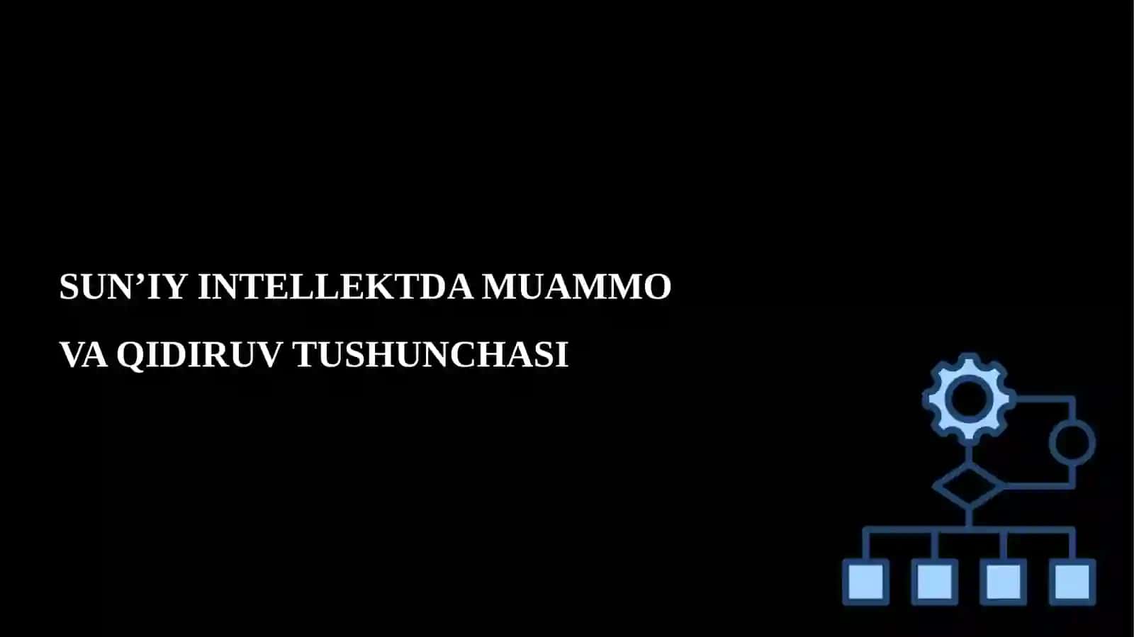 SUN’IY  INTELLEKTDA QIDIRUV  ALGORTIMLARI 3