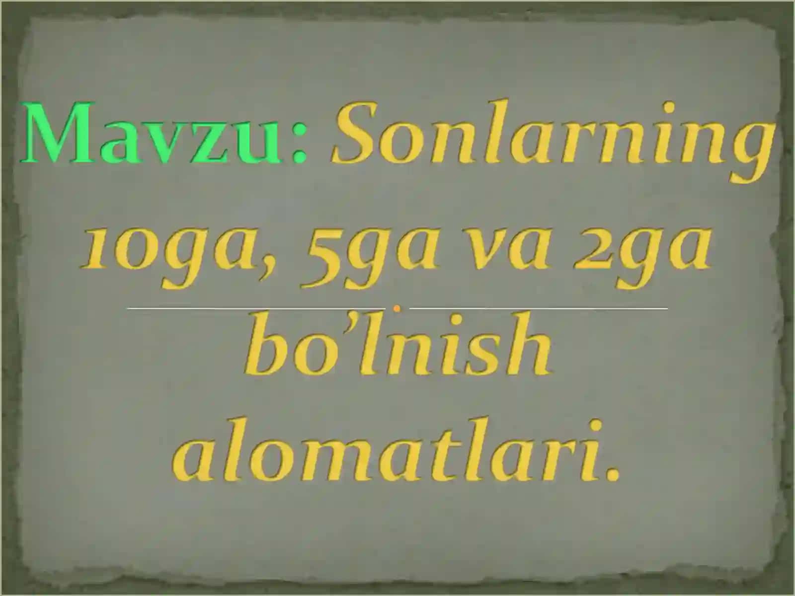 Sonlarning 10ga, 5ga, 2ga bo‘linish belgilari 3