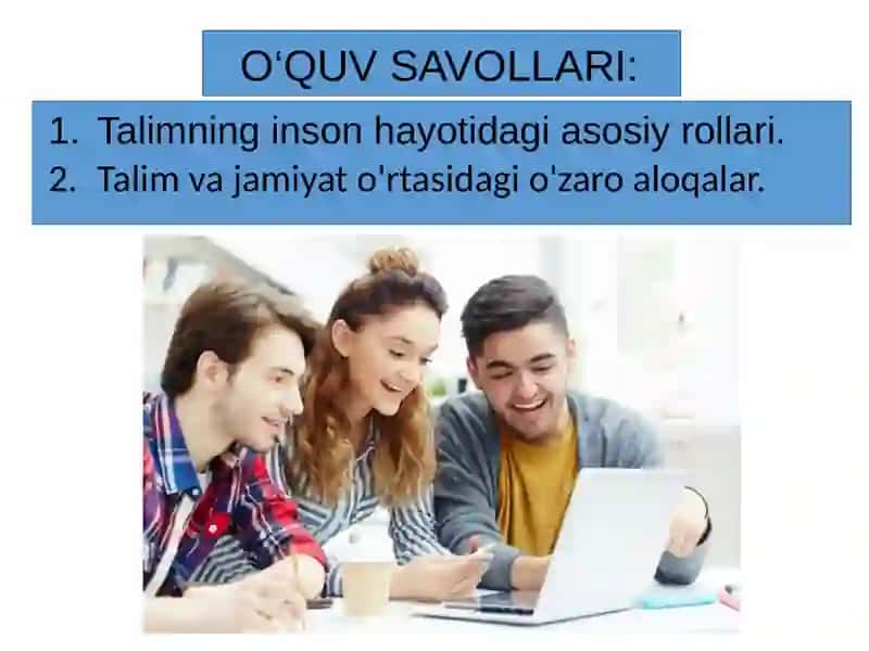 Talim texnologiyalarining o'ziga xos psixologik xususiyatlari. Talimning inson hayotidagi o'rni. 3
