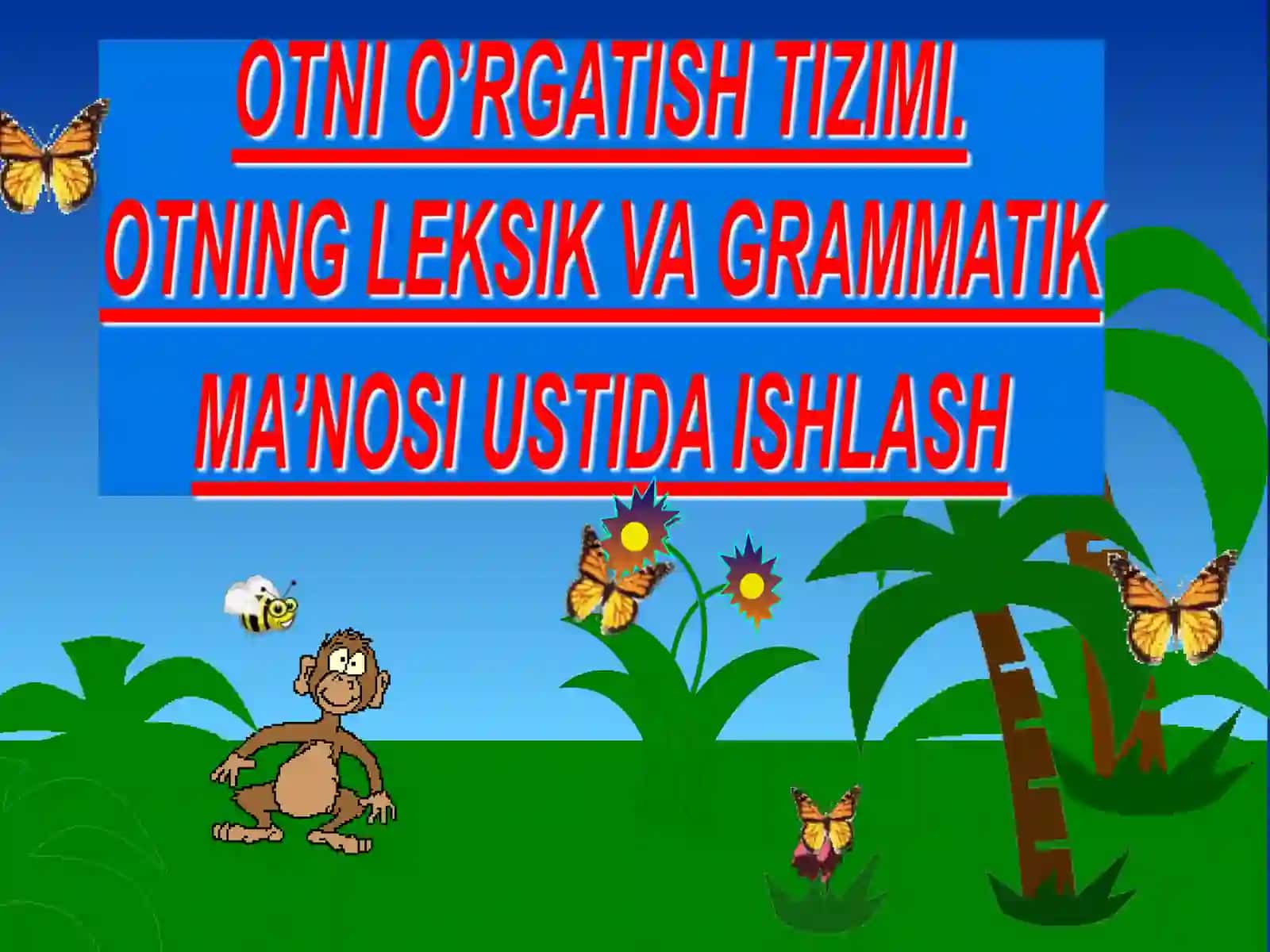 “OTNI O’RGATISH TIZIMI. OTNING LEKSIK VA GRAMMATIK MA’NOSI USTIDA ISHLASH” 3