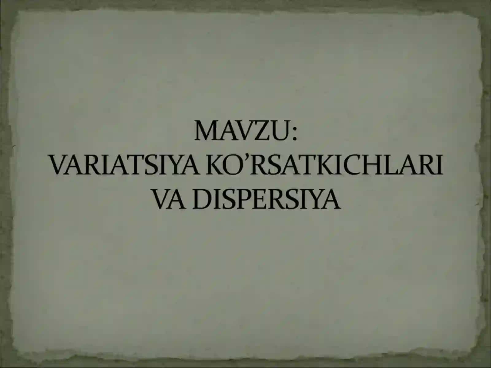 Variatsiya to’g’risida tushuncha vauning ko’rsatkichlari 3