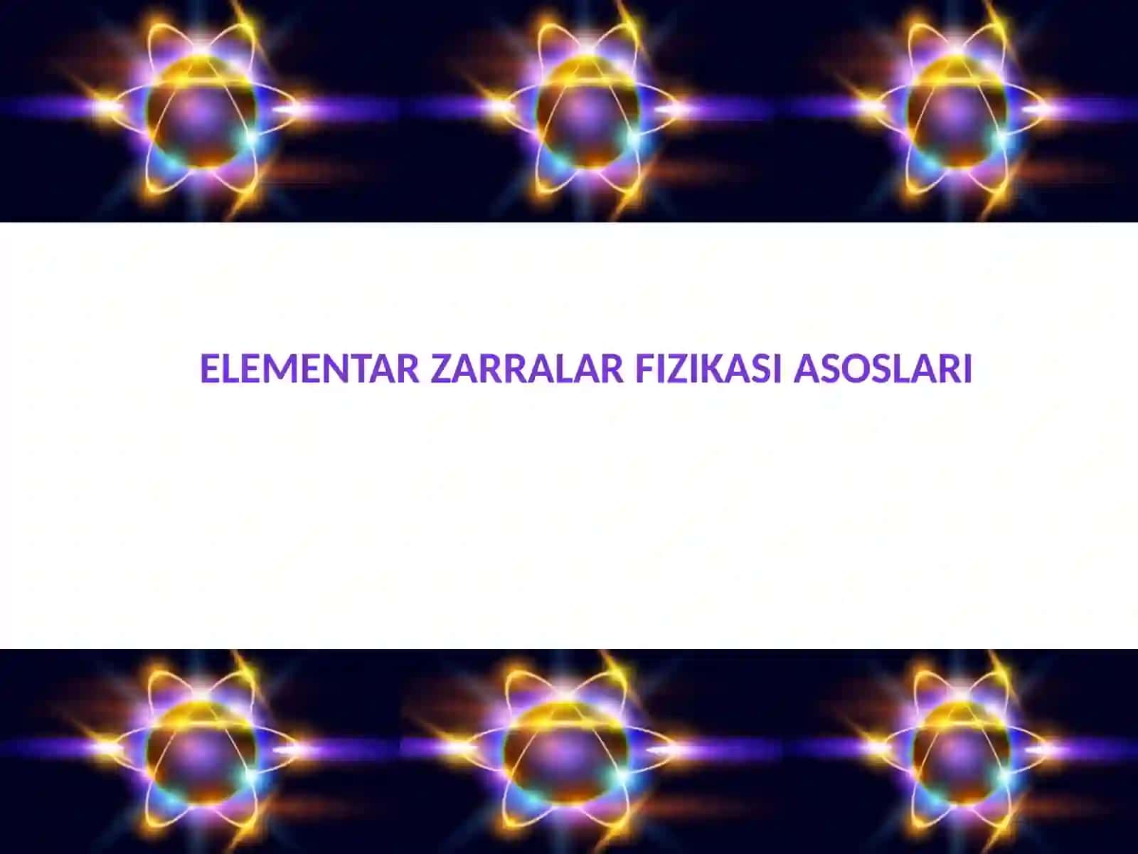 Fizika - Elementar zarralar fizikasi asoslari (11-sinf) 3