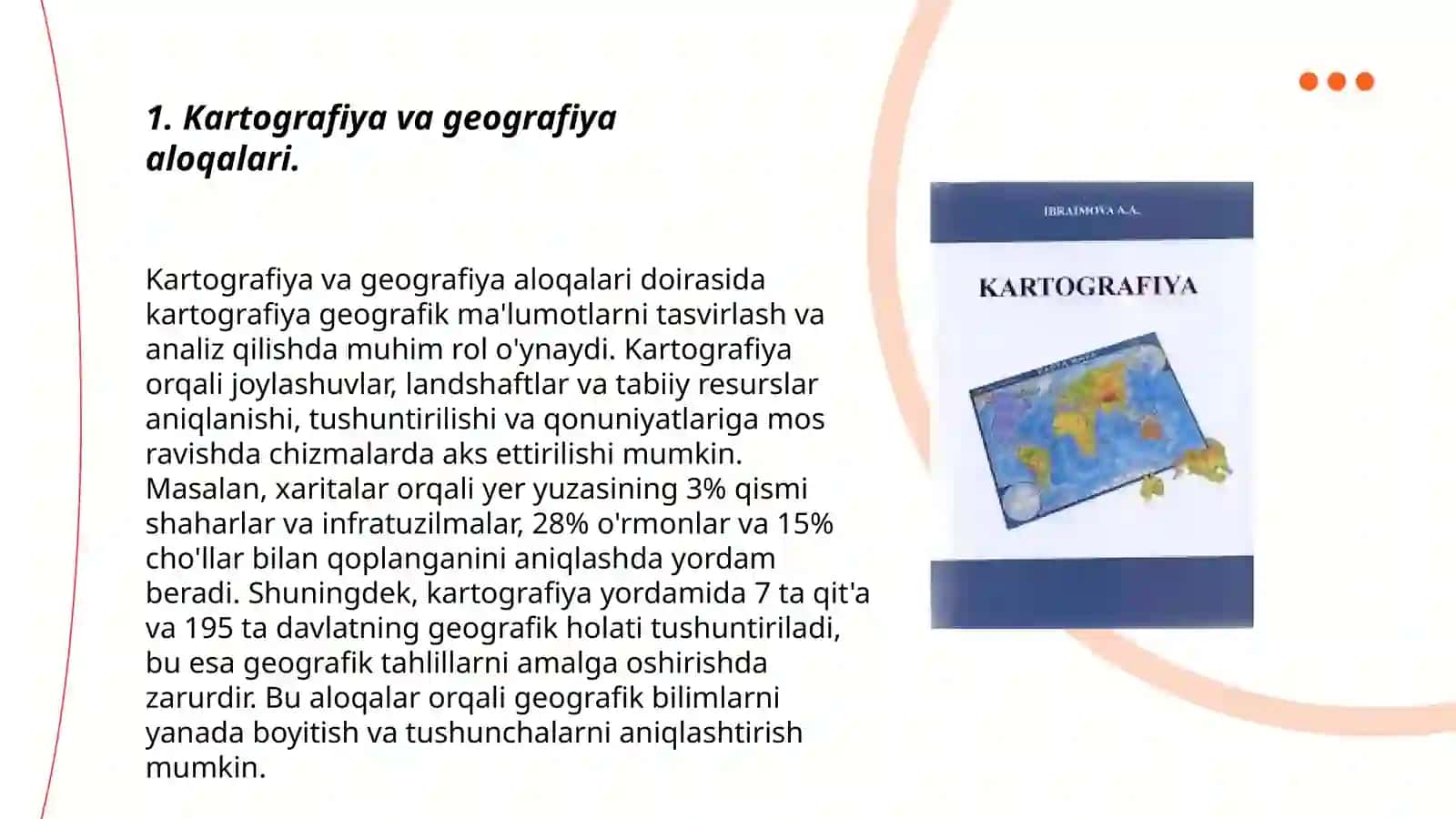Kartografiyaning boshqa fanlar bilan aloqalari va boshqa fanlarni o‘rganishda asosiy man’ba bo‘lib xizmat qilinishi 3
