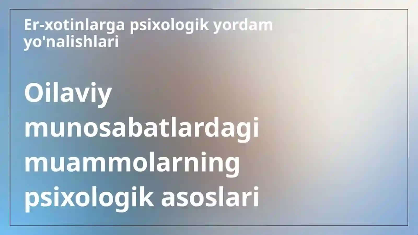 Er xotinlarga psixologik yordamning asosiy yoʻnalishlari 3