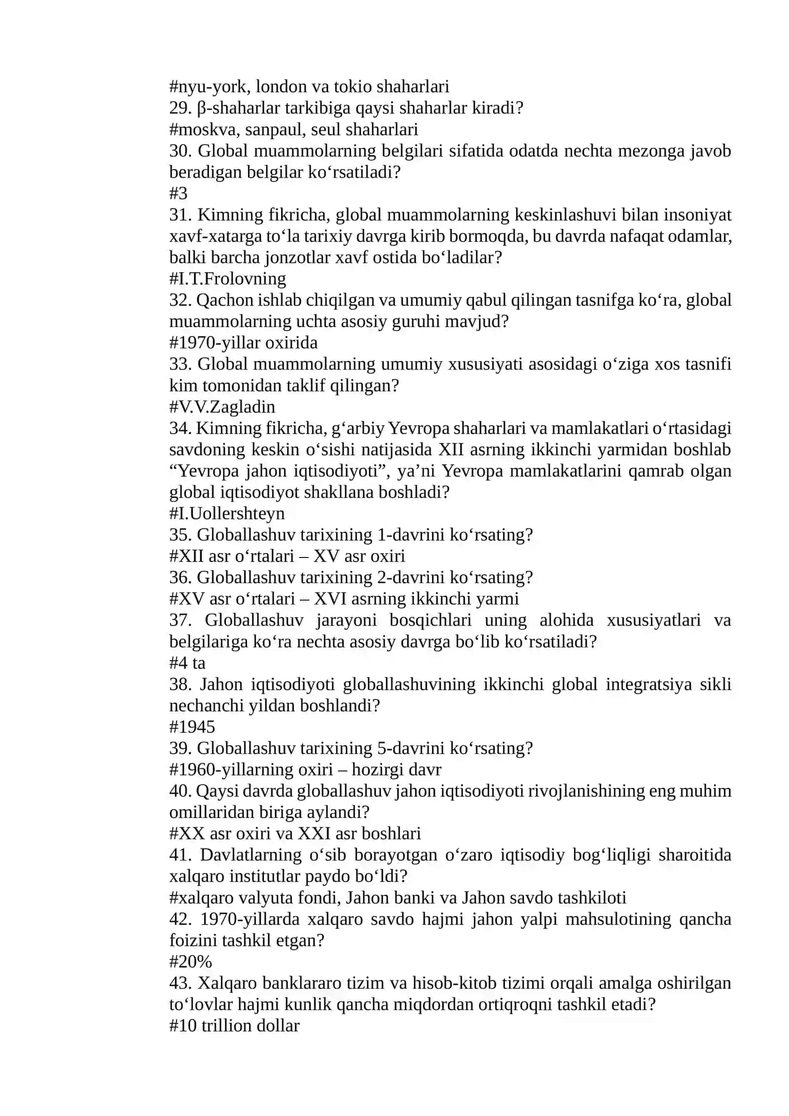Jahon iqtisodiyoti taraqqiyotining o‘ziga xos jihatlaridan biri xalqaro iqtisodiy munosabatlarning global ravishda rivojlanib borishi qaysi davrlarga to‘g‘ri keladi? 3