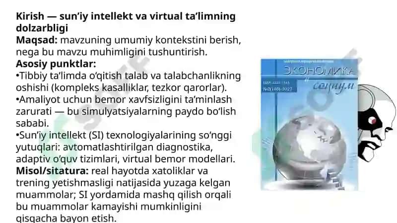 Sun’iy intellekt yordamida ta’lim maqsadlarida talabalarnivirtual o‘qitishda simulyatsiyalar yaratish orqali diagnostikko‘nikmalarni o‘rgatish va klinik qarorlar qabul qilishi. 3
