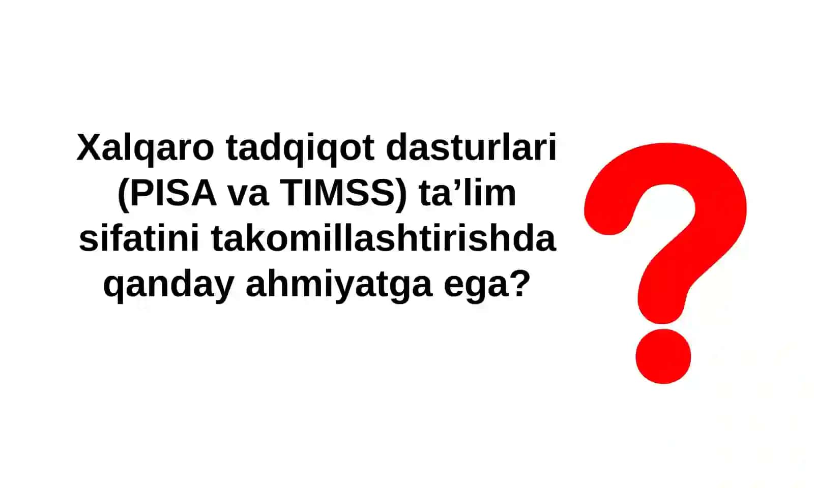 PISA va TIMSS xalqaro tadqiqot dasturlari asosida ta’lim sifatini takomillashtirish 3