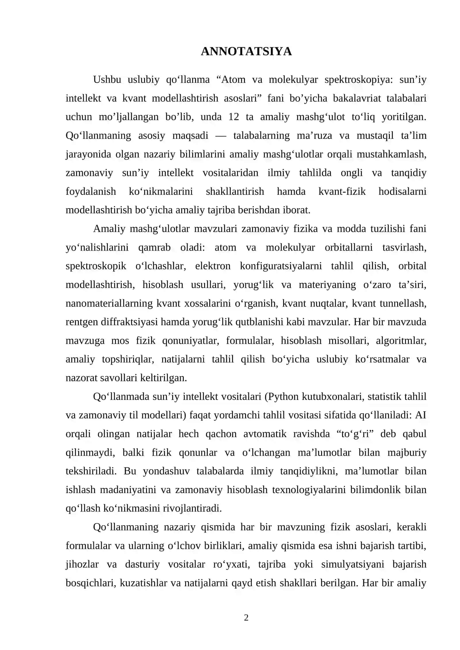 Umumiy 12 ta amaliyot mavzusi 1. Atom va molekulyar orbitallarni tasvirlashda sun’iy intellektdan foydalanish. 2. Asosiy spektroskopiya tajribasi. 3. Sun’iy intellekt yordamida elektron konfiguratsiyalarni tahlil qilish. 4. Sun’iy intellekt yordamida atomlarning elektron konfiguratsiyasini tahlil qilish. 5. Sun’iy intellekt yordamida atom orbitallarini modellashtirish. 6. Oddiy hisoblash mashqi. 7. Yorug'lik-materiyaning o'zaro ta'sirini ko'rsatish. 3