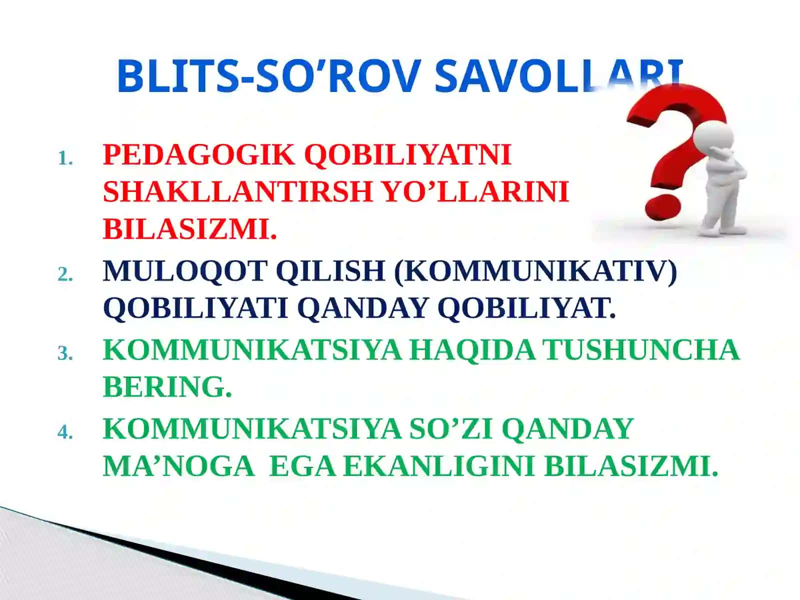 PEDAGOGIK QOBILIYATNI SHAKLLANTIRISH YO’LLARI.KOMMUNIKATSIYA HAQIDA TUSHUNCHA.KOMMUNIKATSIYA METODLARI 3
