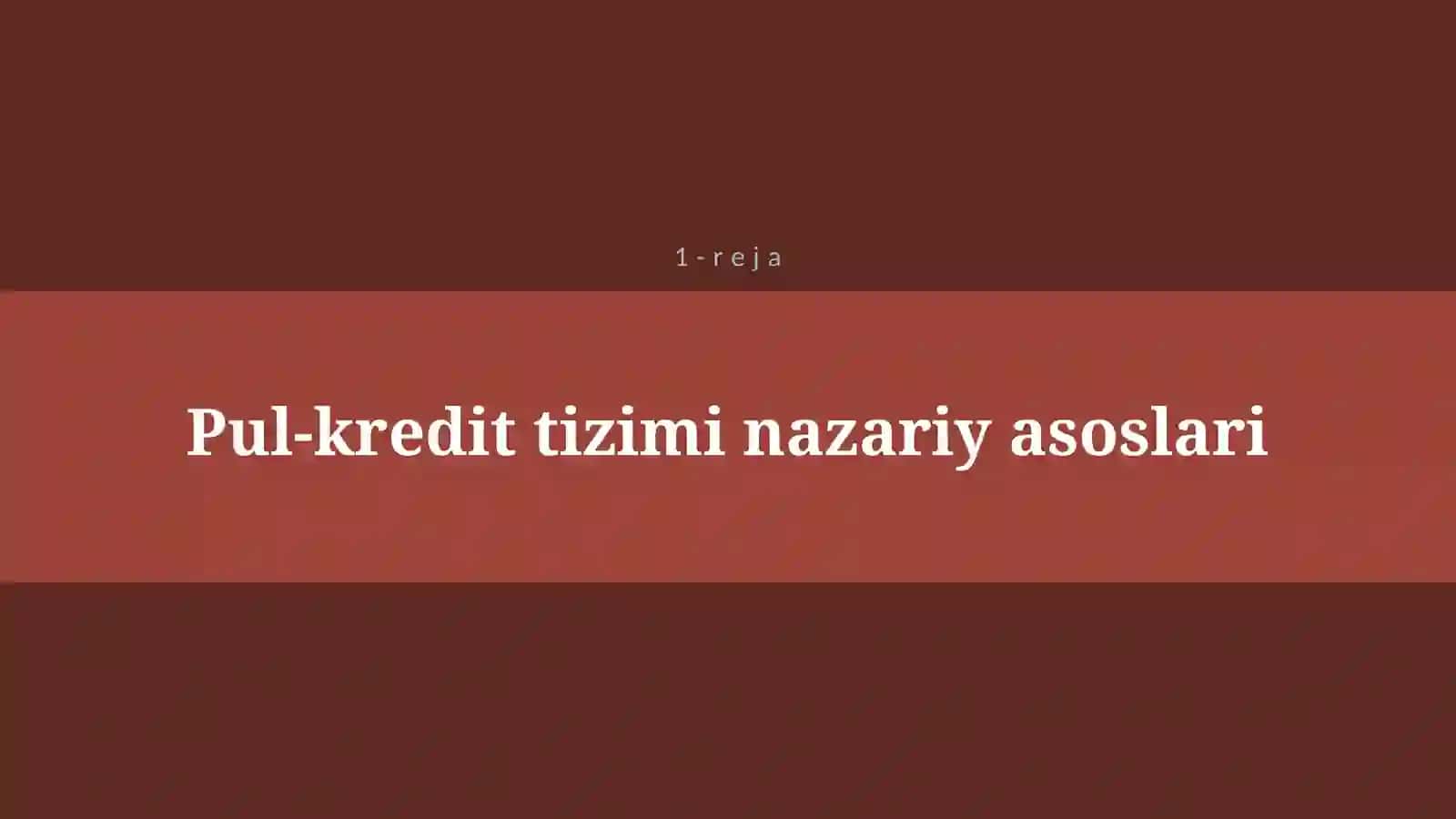MOLIYA TIZIMI VA MOLIYAVIY SIYOSAT. PUL – KREDIT TIZIMI 4
