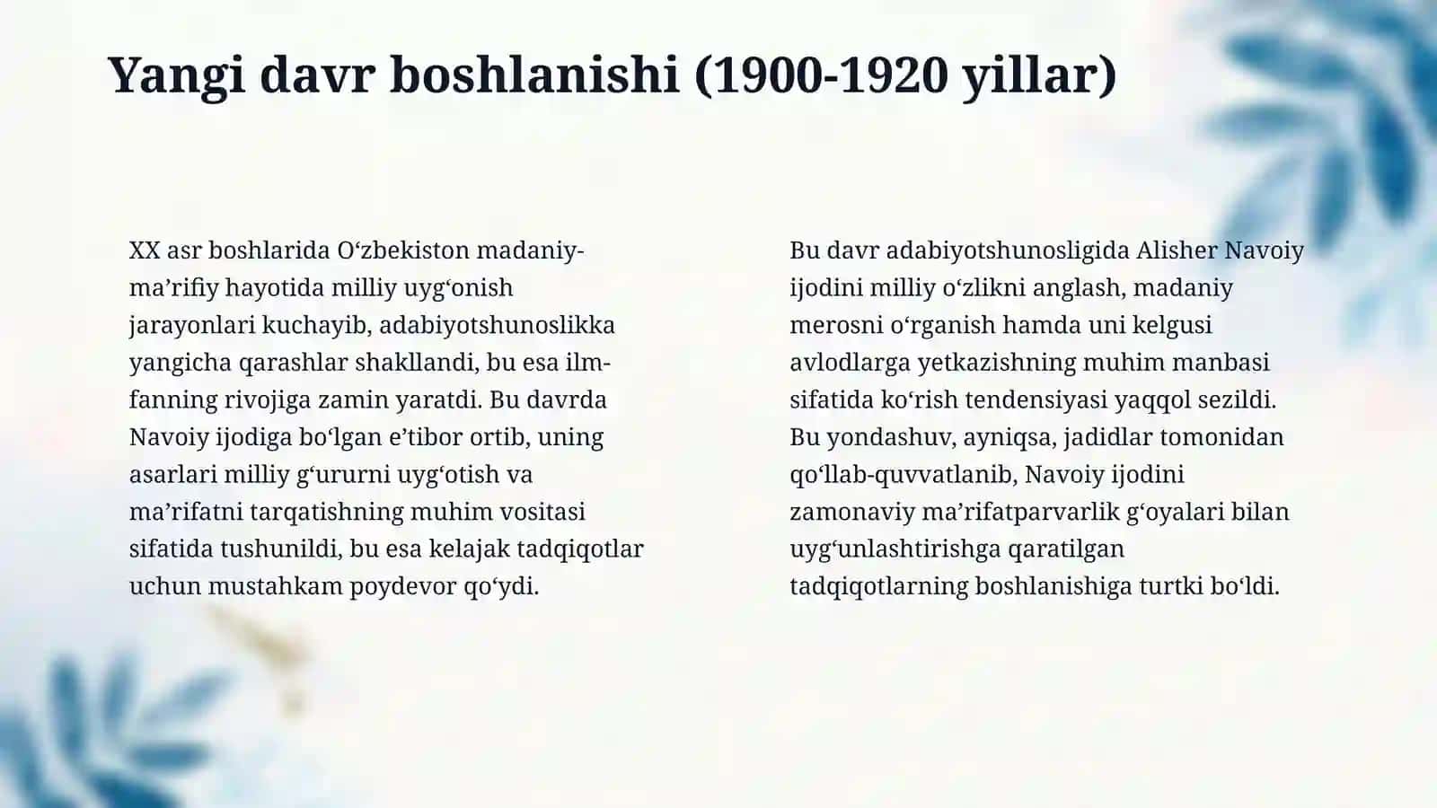 XX asr boshlari o'zbek navoiyshunosligining o'ziga xos xususiyatlari (XX asr adabiyotshunosligi — navoiyshunoslik taraqqiyotida yangi bosqich, Sadriddin Ayniyning navoiyshunoslik tadqiqotlari, Abdurauf Fitrat — jadid navoiyshunosligining asoschisi, Olim Sharafiddinovning metodologik xizmatlari, Abdurahmon Sa'diy va Vadud Mahmudlarning ilmiy qarashlari) 4