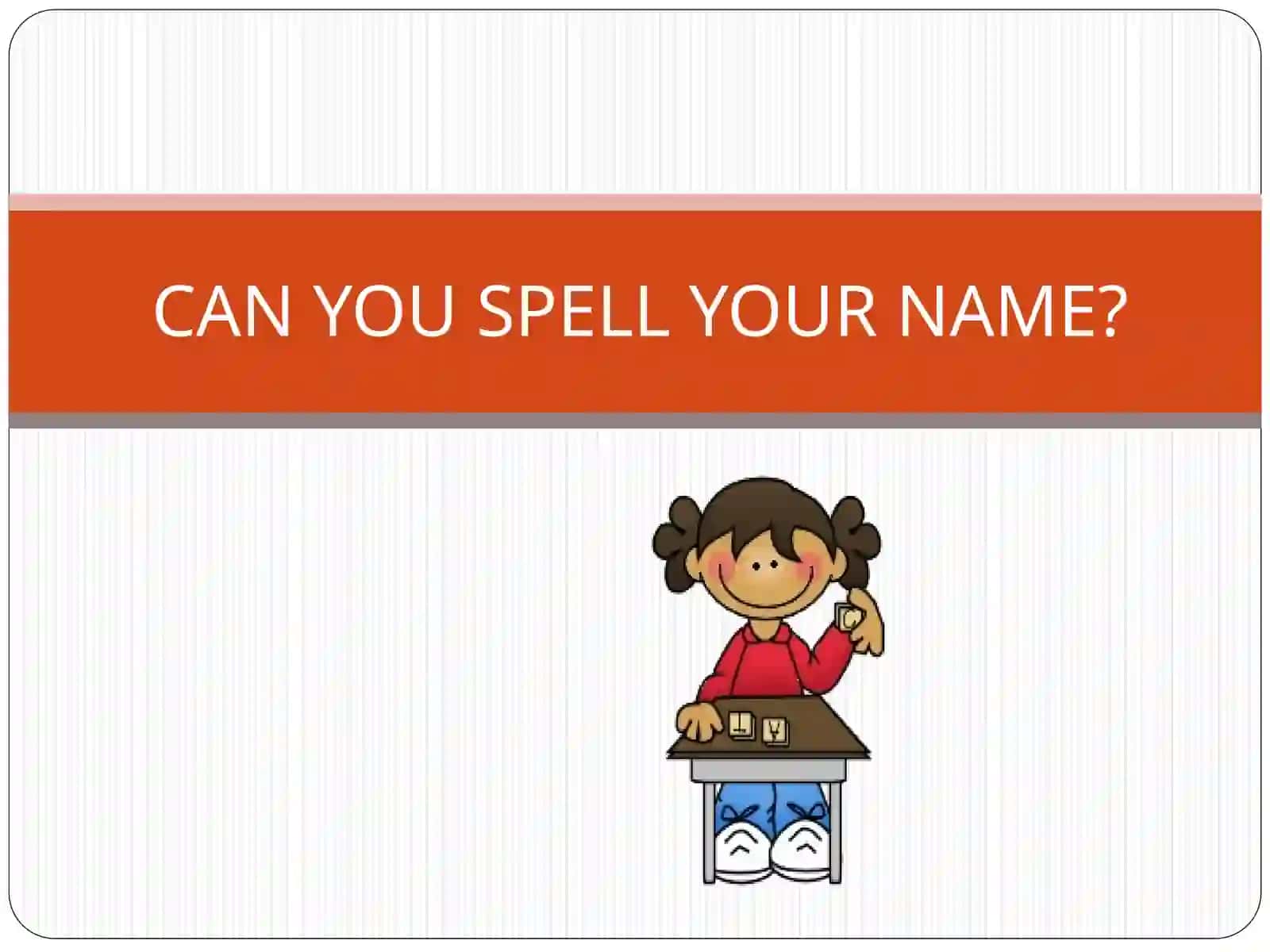 WHAT’S YOUR NAME? 4
