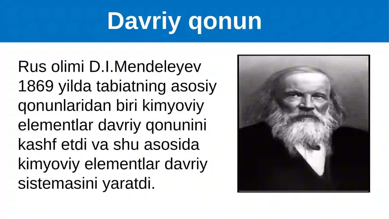 Davriy qonun. D.I. Mendeleyevning davriy sistemasi. Davriy qonunning ta’rifi. Davrlar, guruhlar va ularning turlari. 4