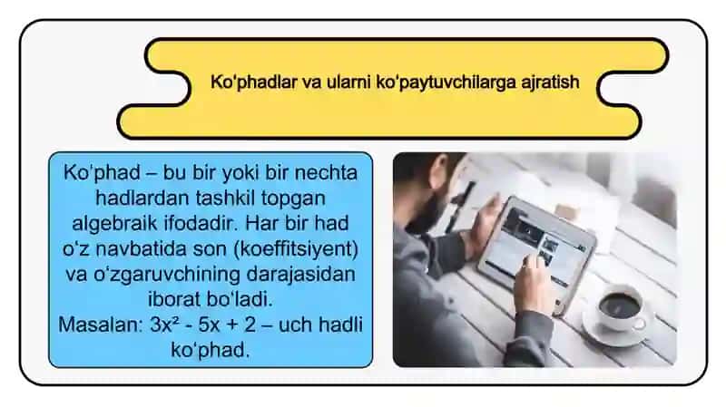 Ko’phadlarni ko‘paytuvchilarga ajratish. Tenglamalar tasnifi. Birinchi va ikkinchi darajali tenglamalar. Qaytma va yuqori  darajali tenglamalar. 4