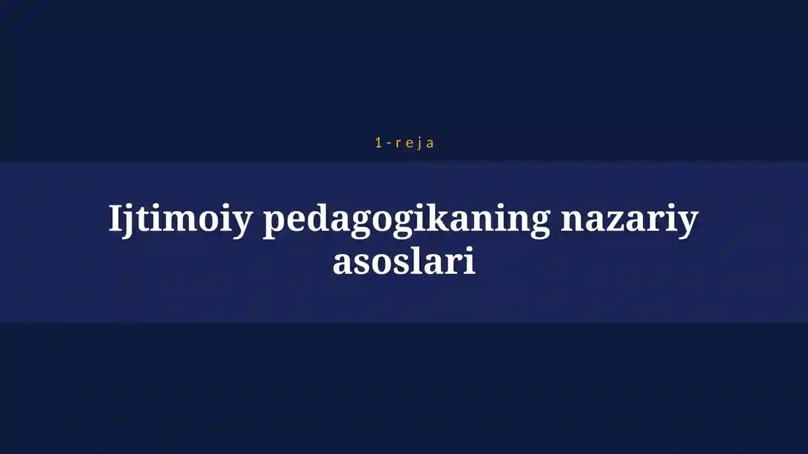 O’ZBEKISTONDA VA CHET ELDA IJTIMOIY PEDAGOGIKANING RIVOJLANISH TARIXI 4