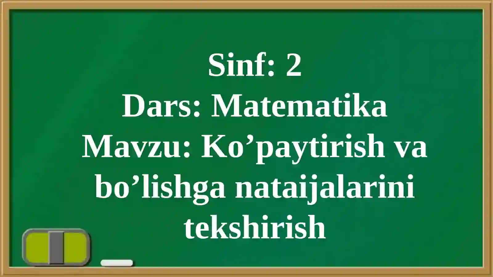 Ko’paytirish va bo’lishganataijalarin itekshirish 4
