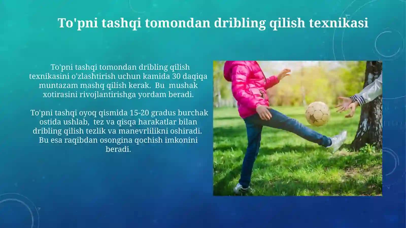 Toʻpni oyoqni tashqi qismi bilan toʻpni olib yurish texnikasni oʻrgatish 4