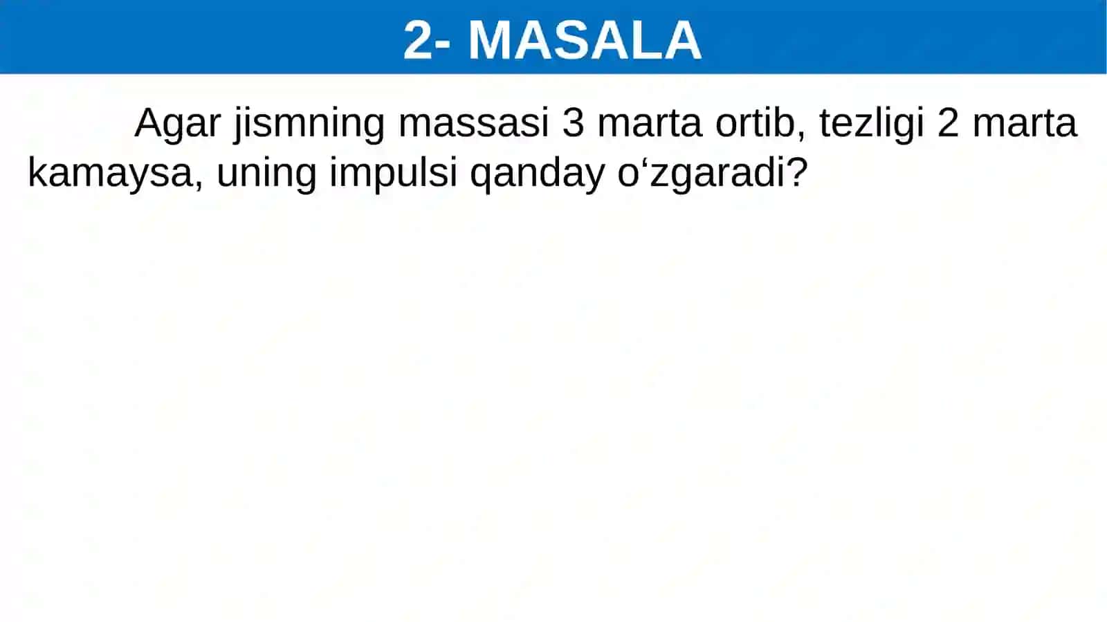 FIZIKA MAVZU:MASALALAR YECHISH 4