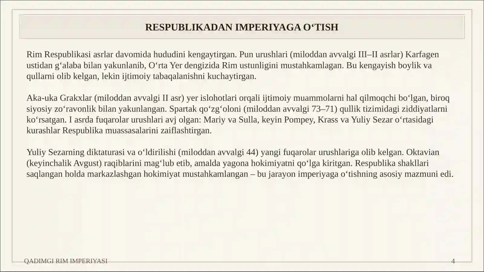 Qadimgi Rim davlatining shakllanishi va imperiyaga aylanish jarayoni, siyosiy, harbiy, iqtisodiy va ijtimoiy tizimlari, madaniy merosi va tarixiy ahamiyati haqida tushuncha 4
