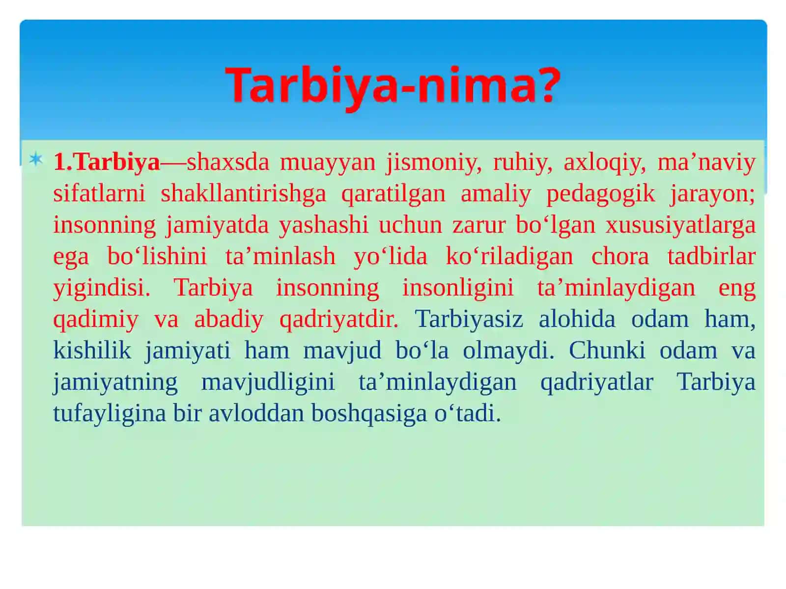 Tarbiya- shaxsda muayyan jismoniy, ruhiy, axloqiy, maʼnaviy sifatlarni shakllantirishga qaratilgan amaliy pedagogik jarayon 4
