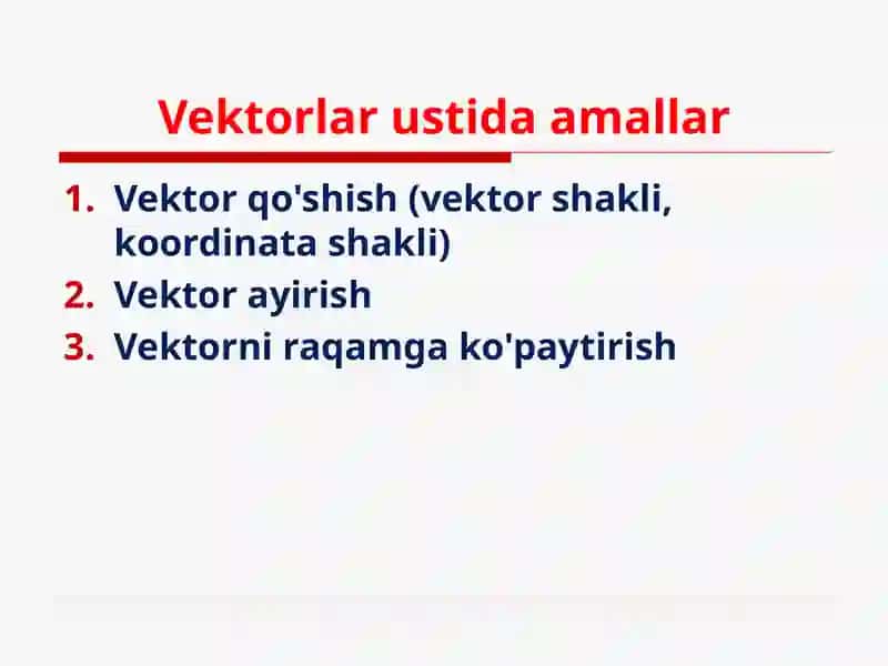 VEKTOR UZUNLIGI. VEKTORNI SONGA KOPAYTIRISH.VEKTORNI YONALTIRUVCHI KOSINUSLARI. 4