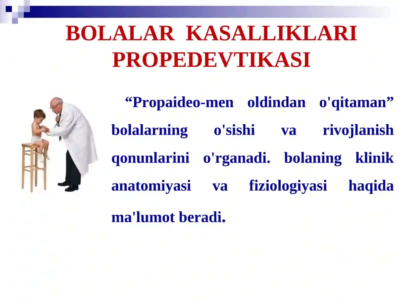 Pediatriya-бу болалар ёшига қаратилгантўлиқтиббиётдир 4