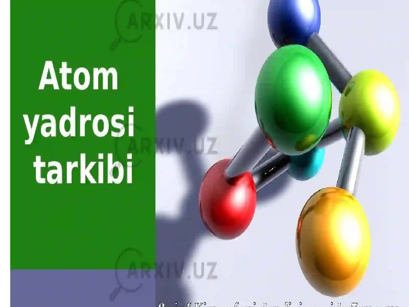 Atom  yadrosining tarkibini va xususiyatlarini o'rganish 4