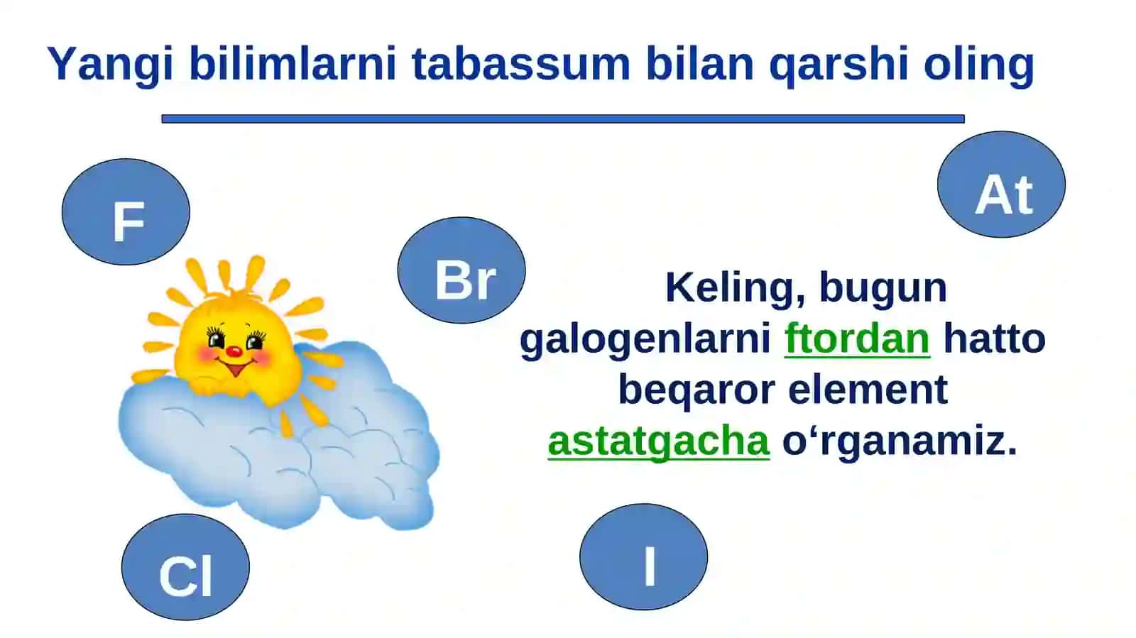 Galogenlarning davriy sistemadagi o‘rni. Atom tuzilishi. 4